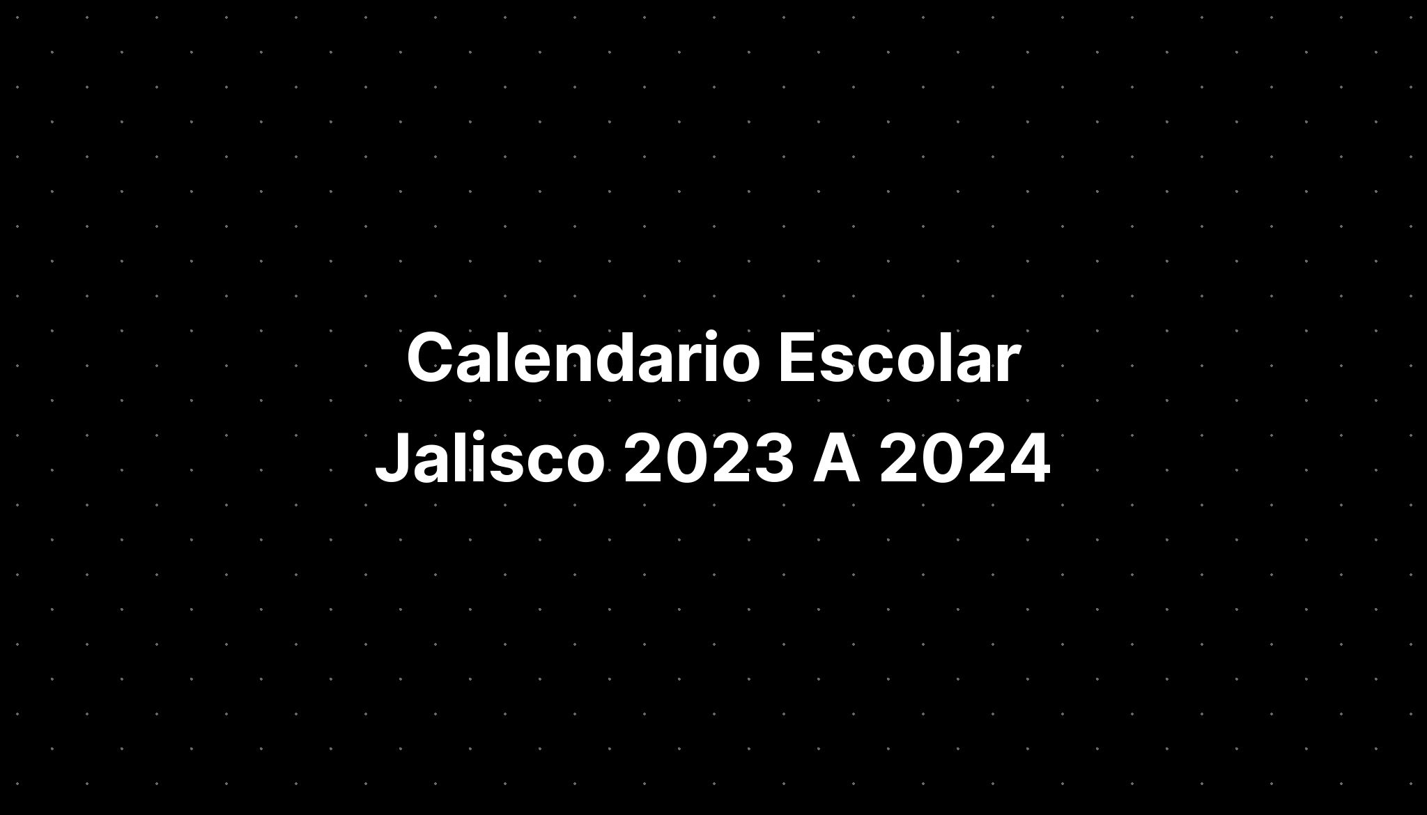 Calendario Escolar Jalisco 2023 A 2024 IMAGESEE